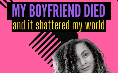 My Boyfriend Died Suddenly and it Shattered My World