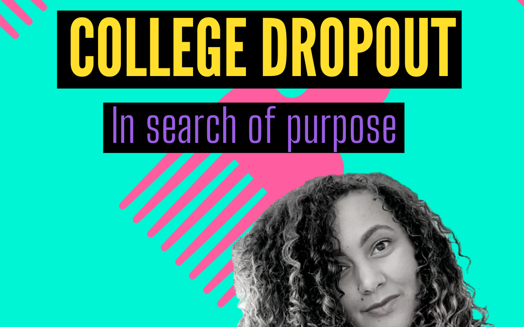 College Dropout | In Search of Purpose