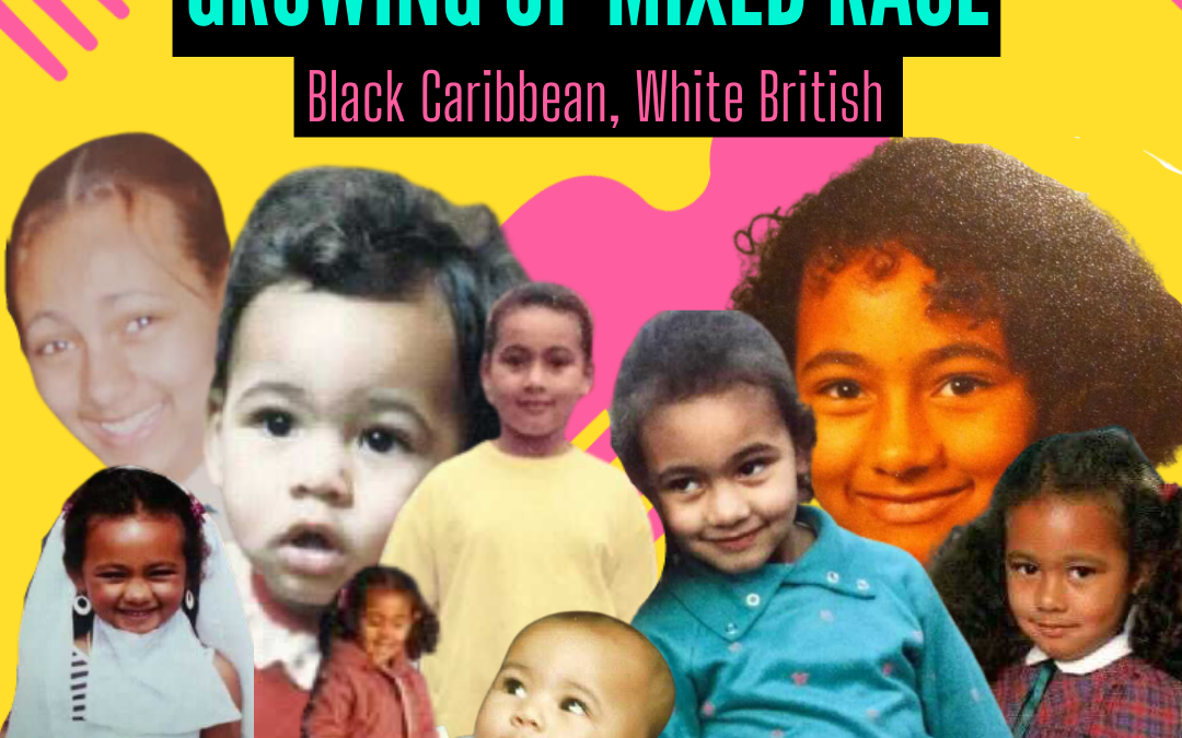 Growing up Mixed Race, Black Caribbean White British
