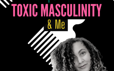 Toxic Masculinity | Respect and Protect Women